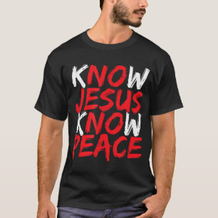 Christian Jesus Bible Verse Scripture Know Jesus K T-Shirt