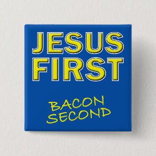 Christian Jesus First Bacon Second 15 Cm Square Badge