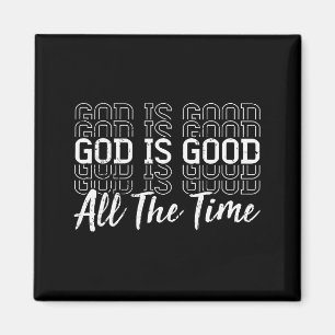 Christian Jesus God Is Good All The Time Religious Magnet