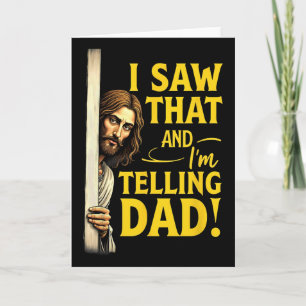 Christian Jesus I Saw That I'm Telling Dad Card