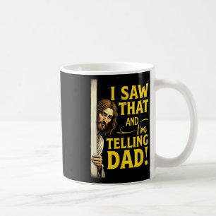 Christian Jesus I Saw That I'm Telling Dad Coffee Mug