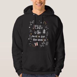 Christian Jesus Is The Reason For The Season   Hoodie