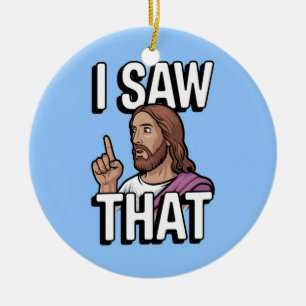 Christian Jesus is Watching you, Jesus I Saw That Ceramic Tree Decoration