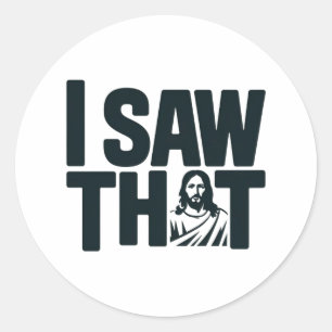 Christian Jesus is Watching you, Jesus I Saw That Classic Round Sticker