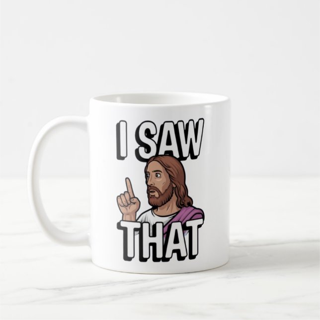 Christian Jesus is Watching you, Jesus I Saw That Coffee Mug (Left)