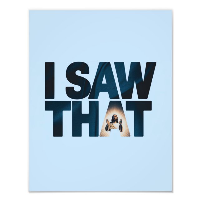 Christian Jesus is Watching you, Jesus I Saw That Photo Print (Front)