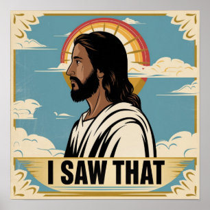 Christian Jesus is Watching you, Jesus I Saw That Poster
