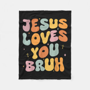 Christian Jesus Loves You Bruh Groovy Godsister To Fleece Blanket