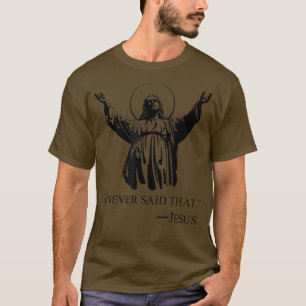 Christian Jesus Religious I Never Said That lover T-Shirt