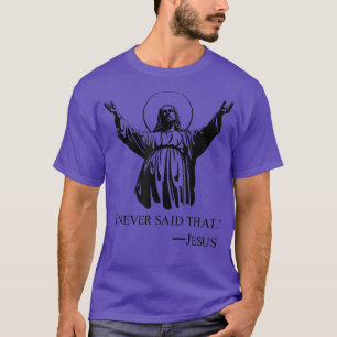 Christian Jesus Religious I Never Said That lover T-Shirt