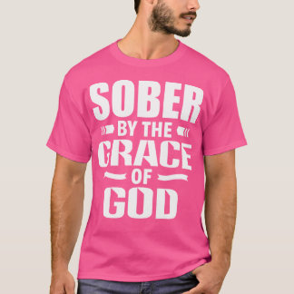 Christian Jesus Religious Saying Sober By The Grac T-Shirt