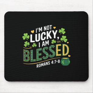 Christian Jesus St Patricks Day I'm Not Lucky I'm  Mouse Pad