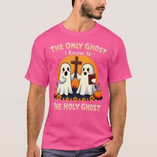 Christian Jesus The Only Ghost I Know Is The Holy T-Shirt