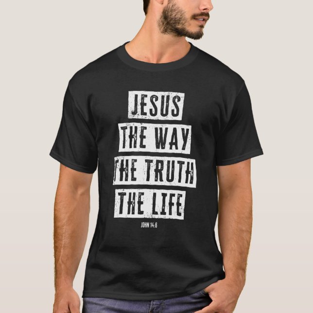 Christian Jesus The Way Truth Life T-Shirt (Front)