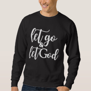 Christian Let Go and Let God Sweatshirt