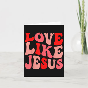 Christian Love Like Jesus Valentine Card