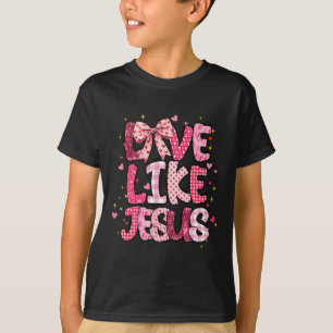 Christian Love Like Jesus Valentine Day Religious T-Shirt