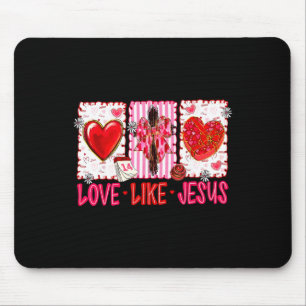 Christian Love Like Jesus Valentine Men Women Kid Mouse Pad
