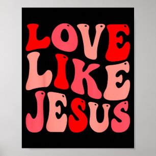 Christian Love Like Jesus Valentine Small  Poster