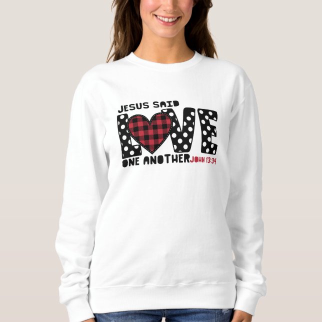 Christian  Love One Another John 13:34 Jesus Sweatshirt (Front)
