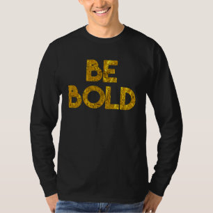 Christian Message Be Bold Inspire Encourage People T-Shirt