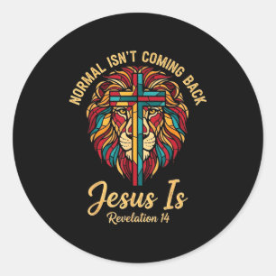 Christian Mosaic Normal Isnt Coming Back Jesus Is Classic Round Sticker