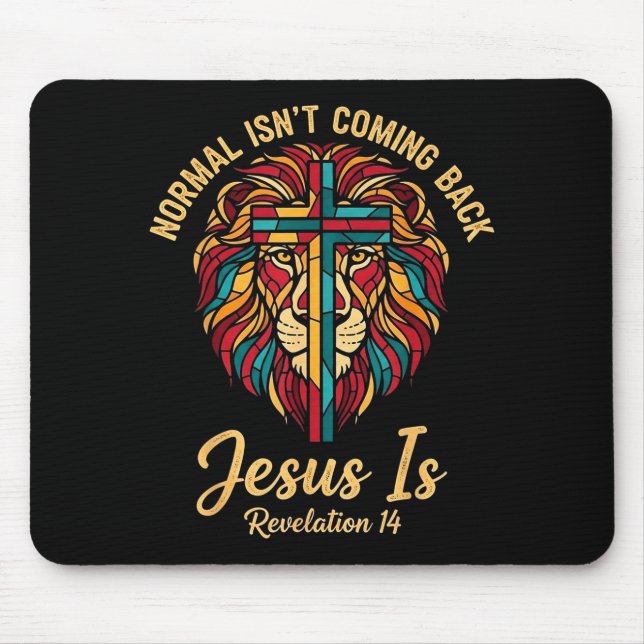 Christian Mosaic Normal Isnt Coming Back Jesus Is  Mouse Pad (Front)
