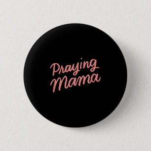 Christian Mothers Day Mom, Prayer Warrior Praying 6 Cm Round Badge