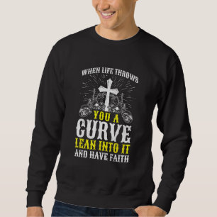 Christian Motorcycle Biker Life Throws You A Curve Sweatshirt