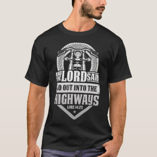 Christian Motorcycle Biker Lord Go Out Into Highwa T-Shirt