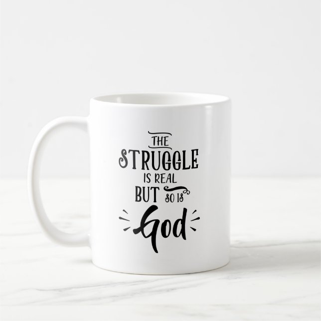 Christian Mug - The Struggle Is Real But So Is God (Left)