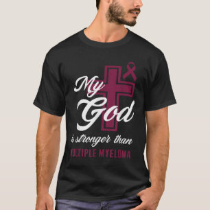 Christian My God Is Stronger Than Multiple Myeloma T-Shirt