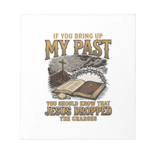 Christian My Past Jesus Dropped The Charges Shirt  Notepad