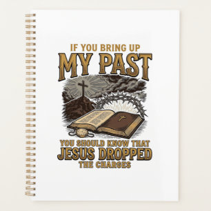 Christian My Past Jesus Dropped The Charges Shirt  Planner