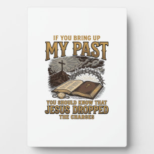 Christian My Past Jesus Dropped The Charges Shirt  Plaque