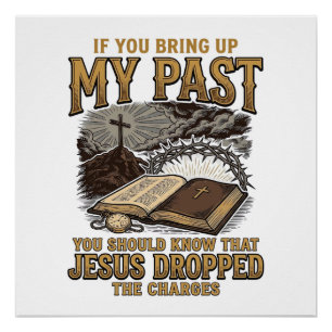 Christian My Past Jesus Dropped The Charges Shirt  Poster