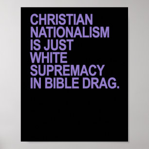 Christian Nationalism Is Just White Supremacy In B Poster