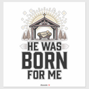 Christian Nativity He Was Born For Me