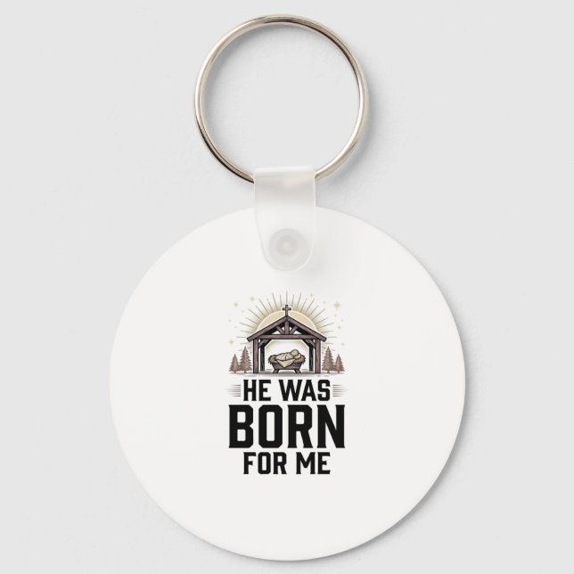 Christian Nativity He Was Born For Me Key Ring (Front)