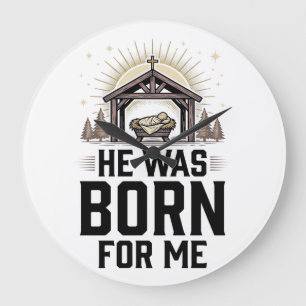 Christian Nativity He Was Born For Me Large Clock