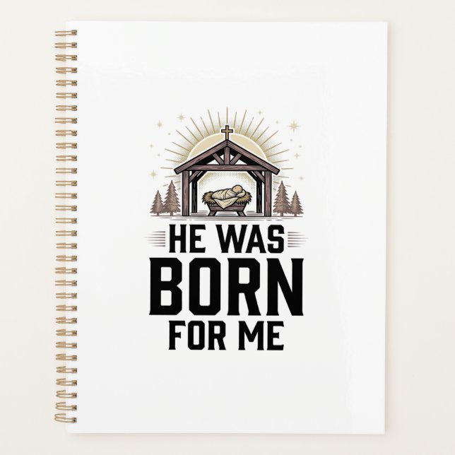 Christian Nativity He Was Born For Me Planner (Front)