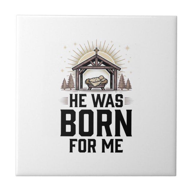 Christian Nativity He Was Born For Me Tile (Front)