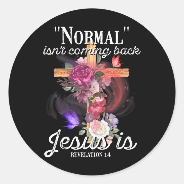 Christian Normal Isn't Coming Back Jesus Is Women Classic Round Sticker (Front)