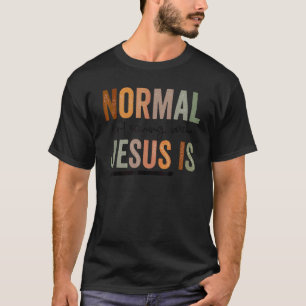 Christian Normal Isn't Coming Back Jesus Is Women T-Shirt
