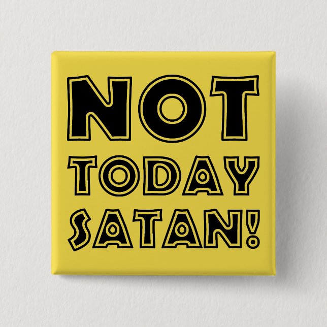 Christian Not Today Satan 15 Cm Square Badge (Front)