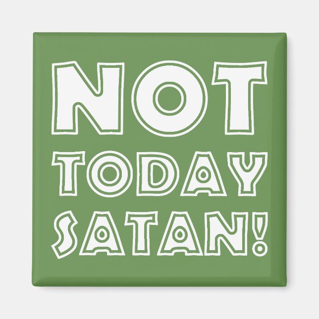 Christian Not Today Satan Magnet (Front)