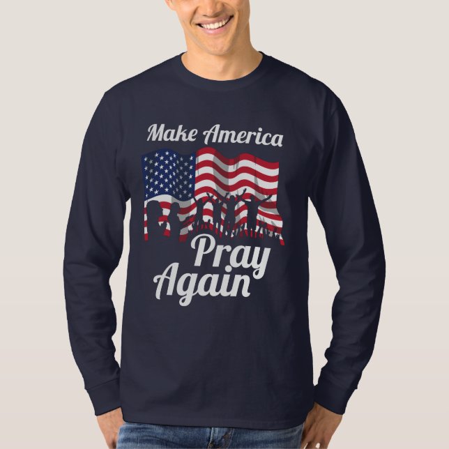 Christian Patriot Make America Pray Again T-Shirt (Front)