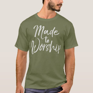 Christian Praise Quote Worship Leader Gift Made T-Shirt
