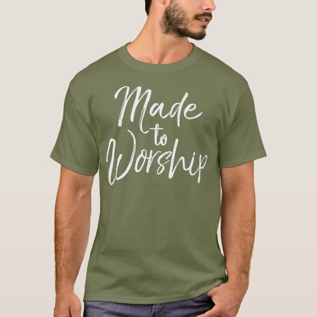 Christian Praise Quote Worship Leader Gift Made T-Shirt (Front)
