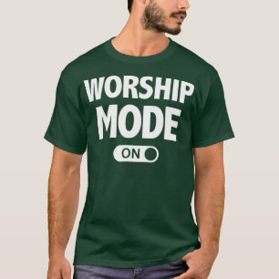 Christian Praise Worship s Worship Mode T-Shirt
